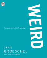 Weird: Because Normal Isn't Working