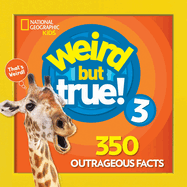 Weird But True 3: Expanded Edition: 350 Outrageous Facts