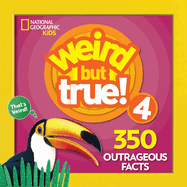 Weird But True 4: Expanded Edition: 350 Outrageous Facts