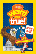 Weird But True! Know It All: U.S. Government