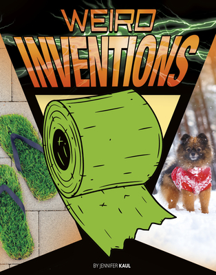 Weird Inventions - Kaul, Jennifer