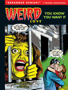Weird Love: You Know You Want It!