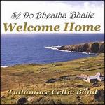 Welcome Home - Se Do Bheatha 'Bhaile
