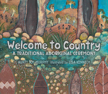 Welcome to Country: A Traditional Aboriginal Ceremony