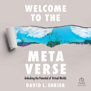 Welcome to the Metaverse: Unlocking the Potential of Virtual Worlds