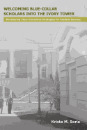 Welcoming Blue-Collar Scholars Into the Ivory Tower: Developing Class-Conscious Strategies for Student Success