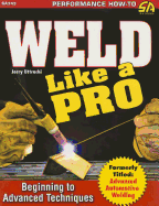 Weld Like a Pro: Beginning to Advanced Techniques