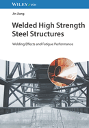Welded High Strength Steel Structures: Welding Effects and Fatigue Performance