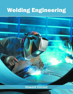 Welding Engineering - Currant, Howard (Editor)