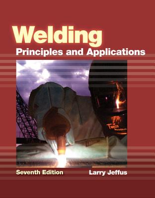 Welding: Principles and Applications - Jeffus, Larry