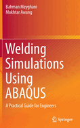 Welding Simulations Using ABAQUS: A Practical Guide for Engineers