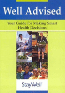 Well Advised: Your Guide for Making Smart Health Decisions - Staywell