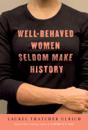 Well-Behaved Women Seldom Make History
