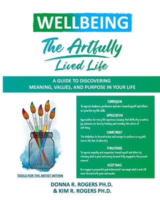 Well-Being: The Artfully Lived Life - Rogers, Kim R, and Rogers, Donna R