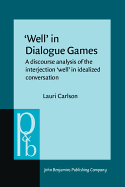 `Well' in Dialogue Games: A Discourse Analysis of the Interjection `Well' in Idealized Conversation