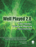 Well Played 2.0: Video Games, Value and Meaning