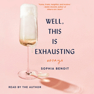 Well, This Is Exhausting: Essays