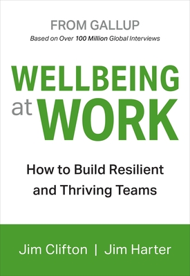 Wellbeing at Work - Clifton, Jim, and Harter, Jim