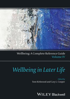 Wellbeing in Later Life - Kirkwood, Thomas B L (Editor), and Cooper, Cary (Editor)