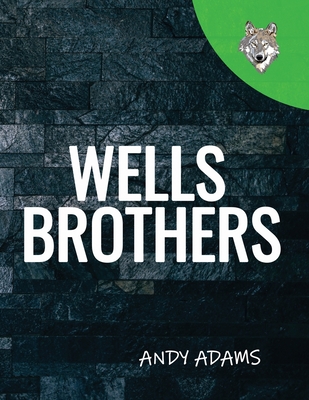 Wells Brothers - Adams, Andy