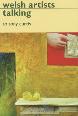Welsh Artists Talking - Curtis, Tony (Editor)