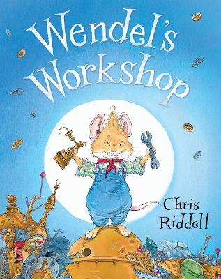 Wendel's Workshop. Chris Riddell - Riddell, Chris