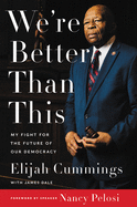 We'Re Better Than This: My Fight for the Future of Our Democracy