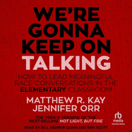 We're Gonna Keep on Talking: How to Lead Meaningful Race Conversations in the Elementary Classroom