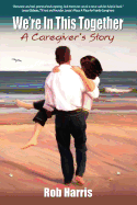 We're in This Together: A Caregiver's Story