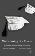 We're Losing Our Minds: Rethinking American Higher Education