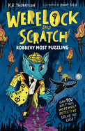 Werelock and Scratch: Robbery Most Puzzling: A Puzzle Solving, Interactive, Werewolf Detective Adventure