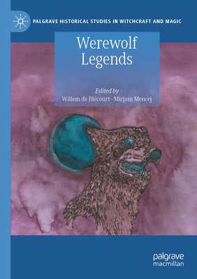 Werewolf Legends - Bl�court, Willem de (Editor), and Mencej, Mirjam (Editor)