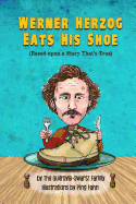 Werner Herzog Eats His Shoe: Based upon a Story That's True