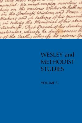 Wesley and Methodist Studies, Volume 5 - Hammond, Geordan (Editor), and Gibson, William, Dr. (Editor)