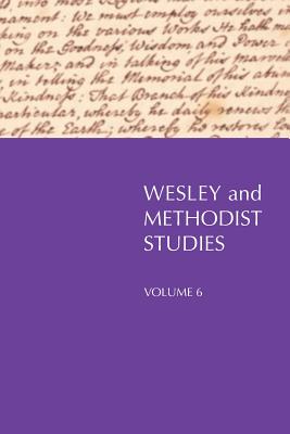 Wesley and Methodist Studies, Volume 6 - Hammond, Geordan (Editor), and Gibson, William, Dr. (Editor)