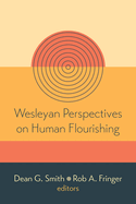 Wesleyan Perspectives on Human Flourishing