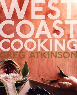 West Coast Cooking - Atkinson, Greg