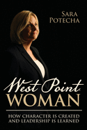 West Point Woman: How Character Is Created and Leadership Is Learned