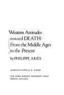 Western Attitudes Toward Death: From the Middle Ages to the Present