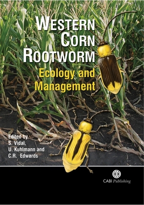 Western Corn Rootworm: Ecology and Management - Vidal, Stefan (Editor), and Kuhlmann, Ulrich (Editor), and Edwards, C (Editor)