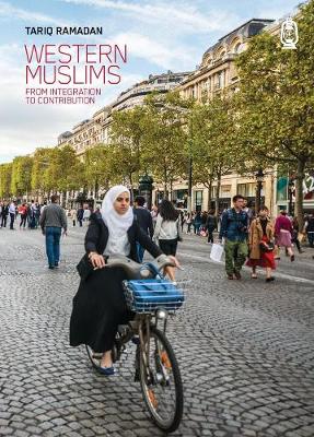 Western Muslims: From Integration to Contribution - Ramadan, Tariq