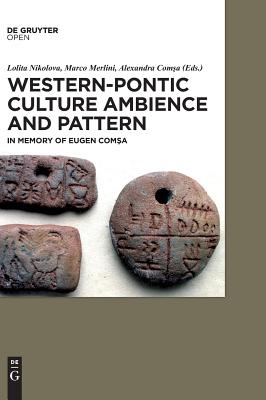 Western-Pontic Culture Ambience and Pattern - Nikolova, Lolita (Editor), and Merlini, Marco (Editor), and Comsa, Alexandra (Editor)