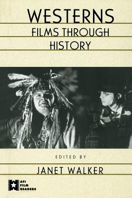 Westerns: Films Through History - Walker, Janet (Editor)