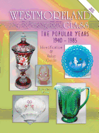 Westmoreland Glass: The Popular Years 1940-1985