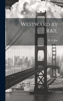 Westward by Rail - Rae, W F