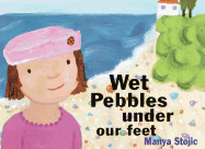 Wet Pebbles Under Our Feet - Stojic, Manya