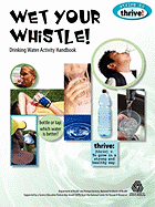 Wet Your Whistle! Drinking Water Activity Handbook