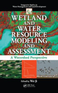 Wetland and Water Resource Modeling and Assessment: A Watershed Perspective