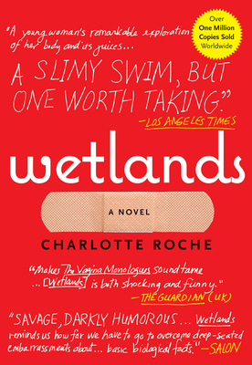 Wetlands - Roche, Charlotte, and Mohr, Tim (Translated by)