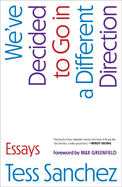 We've Decided to Go in a Different Direction: Essays